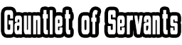 Gauntlet of Servants
