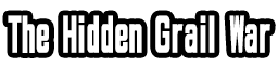The Hidden Grail War