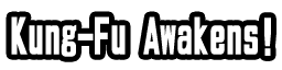 Kung-Fu Awakens!