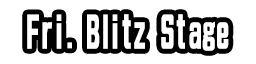 Friday Blitz Stage