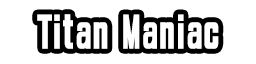 Titan Maniac