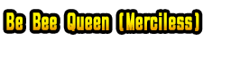Be Bee Queen