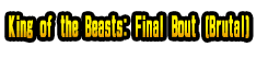King of the Beasts: Final Bout