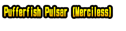 Pufferfish Pulsar