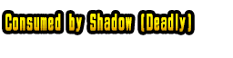 Consumed by Shadow (Deadly)