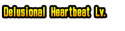 Delusional Heartbeat Lv.1–5