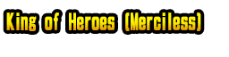 King of Heroes (Merciless)