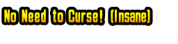 No Need to Curse! (Insane)