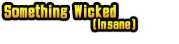 Something Wicked (Insane)